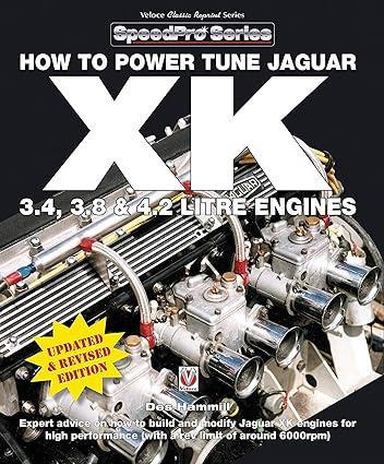 how to power tune jaguar xk 3.4 3.8 and 4.2 litre engines 1st edition des hammill 1845849604, 978-1845849603