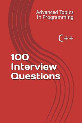 100 interview questions c++ advanced topics in programming 1st edition x.y. wang 1544268106, 978-1544268101