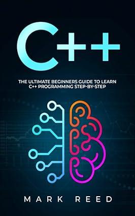 c++ the ultimate beginners guide to learn c++ programming step by step 1st edition mark reed b08vr9dsfs,