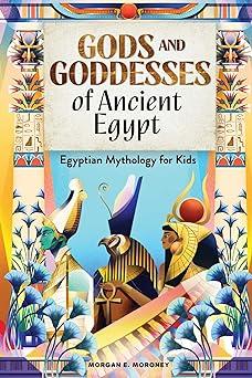 gods and goddesses of ancient egypt egyptian mythology for kids  morgan e. moroney 164611423x, 978-1646114238