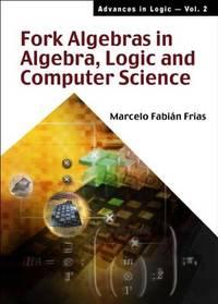 fork algebras in algebra logic and computer science volume 2 1st edition frias, marcelo fabian 9810248768,