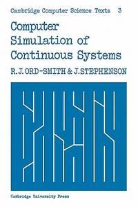 computer simulation of continuous systems cambridge computer science texts 1st edition r. j. ord-smith; j.