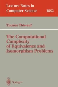 the computational complexity of equivalence and isomorphism problems lecture notes in computer science 1st