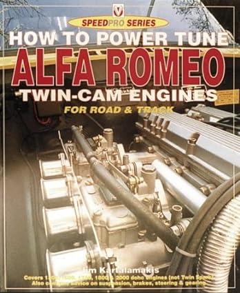how to power tune alfa romeo twin cam engines for road and track 1st edition jim kartalamakis 1874105448,