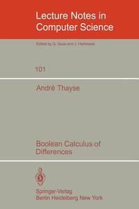 boolean calculus of differences lecture notes in computer science 1st edition a. thayse 3540102868,