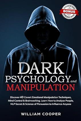 dark psychology and manipulation dark psychology and manipulation discover 40 covert emotional manipulation