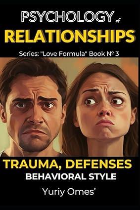 psychology of relationships trauma defenses behavioral style 1st edition yuriy omes’ b0ccckw2gf,