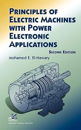 principles of electric machines with power electronic applications 2nd edition dr. mohamed e. el-hawary