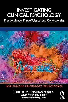 investigating clinical psychology pseudoscience fringe science and controversies 1st edition jonathan n.