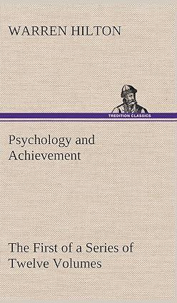 psychology and achievement being the first of a series of twelve volumes 1st edition warren hilton