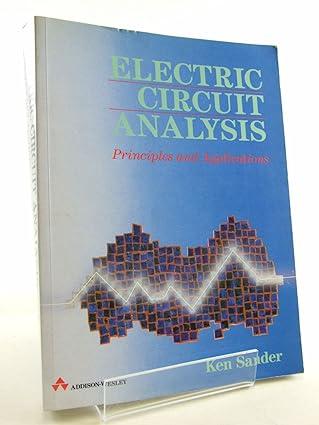 electric circuit analysis principles and applications 1st edition k. f. sander 0201416468, 978-0201416466