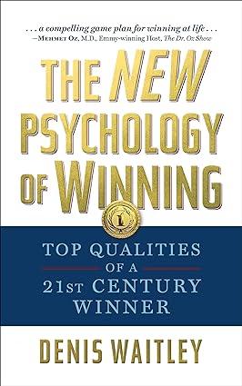 the new psychology of winning top qualities of a 21st century winner 1st edition denis waitley 1722503610,