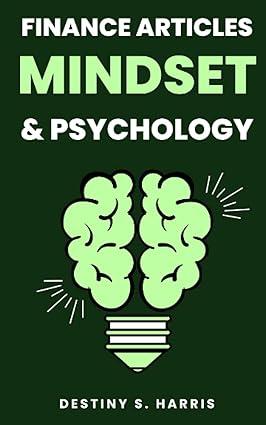 mindset and psychology finance articles 1st edition destiny s. harris b0bv49hbp9, 979-8376612194