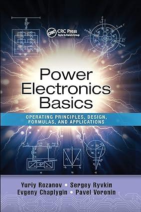 power electronics basics operating principles design formulas and applications 1st edition yuriy rozanov,