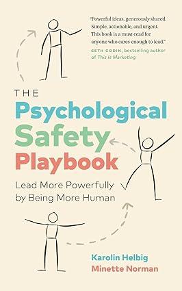 the psychological safety playbook lead more powerfully by being more human 1st edition karolin helbig,