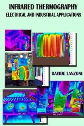 infrared thermography electrical and industrial applications 1st edition davide lanzoni 1511836679,