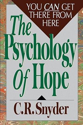 psychology of hope you can get here from there 1st edition c.r. r. snyder 0743254449, 978-0743254441