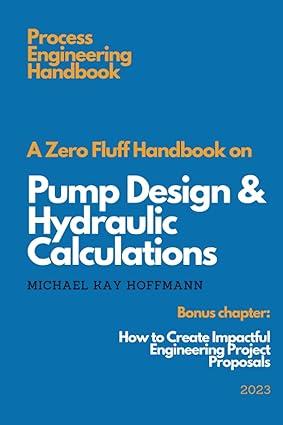 a zero fluff handbook on pump design and hydraulic calculations 1st edition michael kay hoffmann b0c52bthqy,