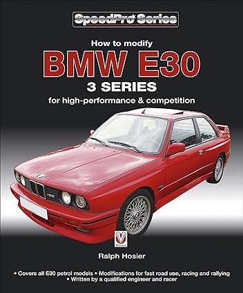 bmw e30 3 series how to modify for high performance and competition 1st edition ralph hosier b09wyxr7qz,