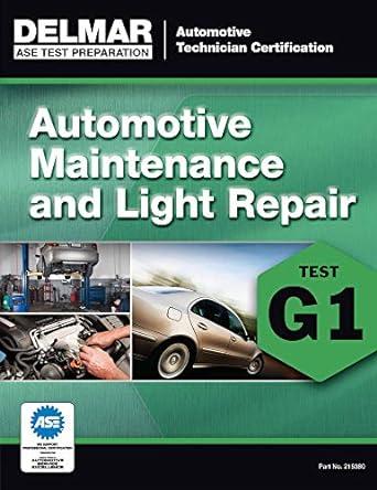 g1 automotive maintenance and light repair 1st edition delmar 1285753801, 978-1285753805