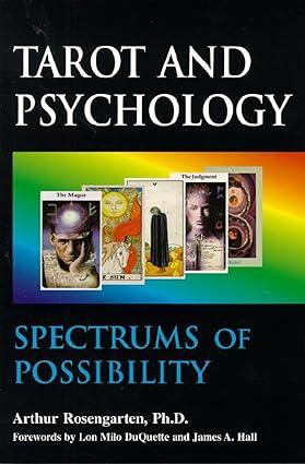 tarot and psychology spectrums of possibility 1st edition arthur rosengarten ph.d 1557787840, 978-1557787842