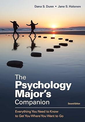 the psychology majors companion everything you need to know to get you where you want to go 2nd edition dana