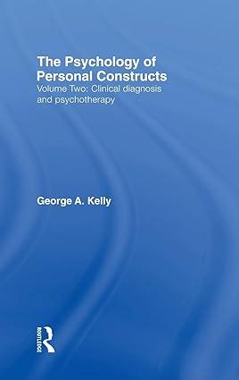 the psychology of personal constructs clinical diagnosis and psychotherapy volume 2 1st edition george kelly