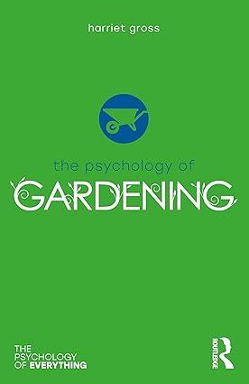 the psychology of gardening 1st edition harriet gross 1138207888, 978-1138207882