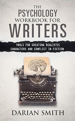 the psychology workbook for writers tools for creating realistic characters and conflict in fiction 1st