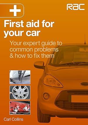 first aid for your car your expert guide to common problems and how to fix them 1st edition carl collins