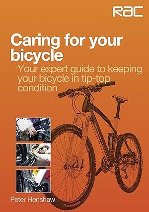 caring for your bicycle your expert guide to keeping your bicycle in tip top condition 1st edition peter