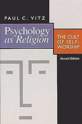 psychology as religion the cult of self worship 2nd edition paul c. vitz 0802807259, 978-0802807250