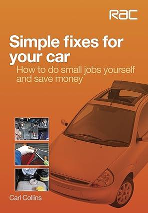 simple fixes for your car how to do small jobs for yourself and save money 1st edition carl collins