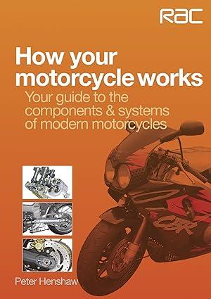 how your motorcycle works your guide to the components and systems of modern motorcycles 1st edition peter
