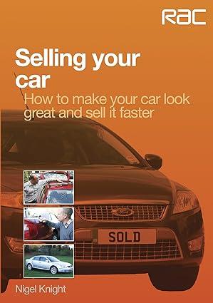 selling your car how to make your car look great and sell it faster 1st edition nigel knight 1845844505,