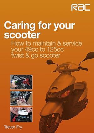 caring for your scooter how to maintain and service your 49cc to 125cc twist and go scooter 1st edition
