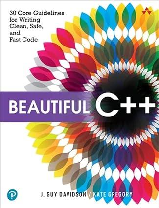beautiful c++ 30 core guidelines for writing clean safe and fast code 1st edition j. davidson (author), kate