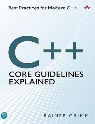 c++ core guidelines explained best practices for modern c++ 1st edition rainer grimm 013687567x,