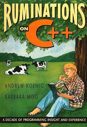 ruminations on c++ a decade of programming insight and experience 1st edition andrew koenigq, barbara e. moo