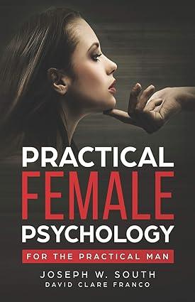 practical female psychology for the practical man 1st edition joseph w. south, david clare (author), franco