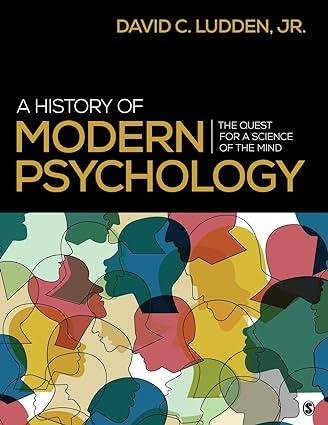 a history of modern psychology the quest for a science of the mind 1st edition david ludden 1544323611,