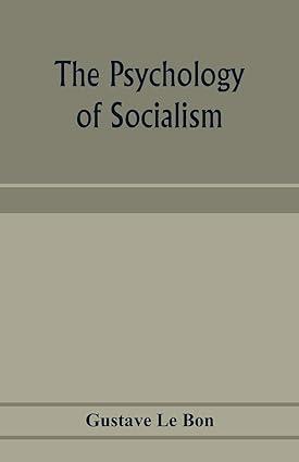 the psychology of socialism 1st edition gustave le bon 935397447x, 978-9353974473