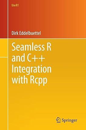 seamless r and c++ integration with rcpp 2013 edition dirk eddelbuettel 1461468671, 978-1461468677