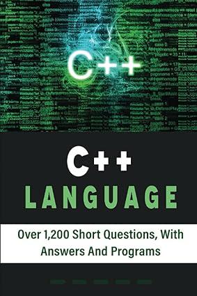 c++ language over 1,200 short questions with answers and programs 1st edition tereasa frenner b0br15f7d7,
