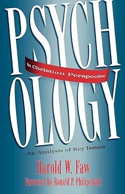psychology in christian perspective an analysis of key issues 1st edition harold faw, ronald c. philipchalk