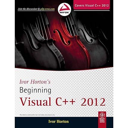 ivor hortons beginning visual c++ 2012 1st edition ivor horton 9781118368084, 978-1118368084