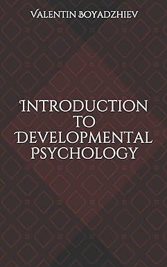 introduction to developmental psychology 1st edition valentin boyadzhiev b084yys1sx, 979-8615397783