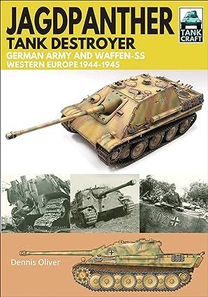 jagdpanther tank destroyer german army and waffen ss western europe 1944-1945 1st edition dennis oliver