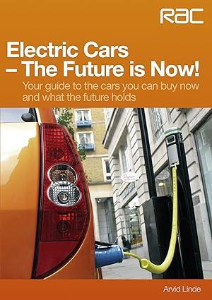 electric cars the future is now your guide to the cars you can buy now and what the future holds 1st edition