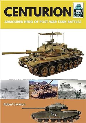 centurion armoured hero of post war tank battles 1st edition robert jackson 1526741342, 978-1526741349